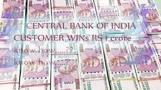 CENTRAL BANK OF INDIA CUSTOMER WINS 1 CRORE.... KNOW HOW?