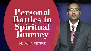 Personal Battles in Spiritual Journey | 2 Corinthians12:1 - 10 | Dr. Roji T George | SAIACS