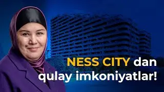 NESS CITY dan qulay imkoniyatlar!