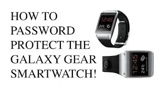 How To Password Protect The Samsung Galaxy Gear Smart Watch Using Privacy Lock
