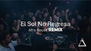 El Sol No Regresa (Afro House Remix) - Gus Hurtado