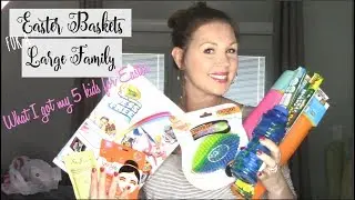 EASTER BASKET HAUL | WHAT I GOT MY 5 KIDS FOR EASTER