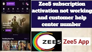 zee5 app subscription information related activation, not working, and customer care help center