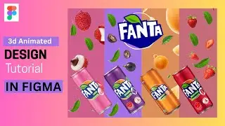 Figma project | Figma 3D Animation | Fanta Cans Design (Orange, Strawberry, Grapes & Lychee Flavors)