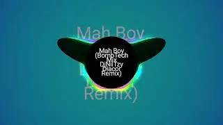 Mah Boy - (BombTech Mix DjNilTzy Diacor Remix)
