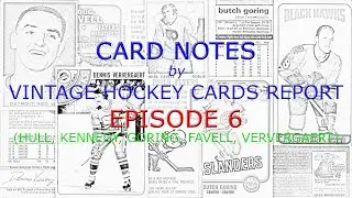 Card Notes by Vintage Hockey Cards Report: Episode 6 (Hull, Goring, Ververgaert, Favell, Kennedy)