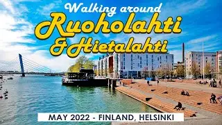 Helsinki Walk: Ruoholahti & Hietalahti, May 2022, Finland [4K]