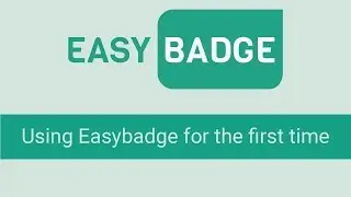 Using EasyBadge for the first time