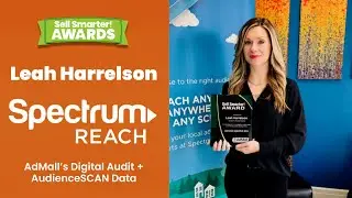 Sell Smarter Awards - Leah Harrelson - Spectrum Reach - AdMall Digital Audit and AudienceSCAN Data