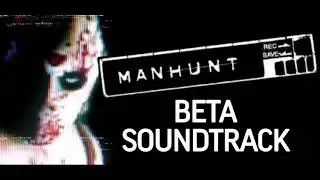 Manhunt Beta Soundtrack (from build 0.67(69)) (UPDATED)