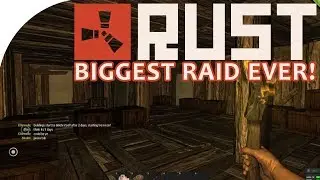 BIGGEST RAID EVER!! (High Loot!) - Rust