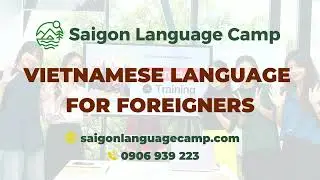 Vietnamese Language for Foreigners - Learn Vietnamese with Saigon Language Camp [SLC]