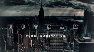 ||GOTHAM - PURE IMAGINATION||