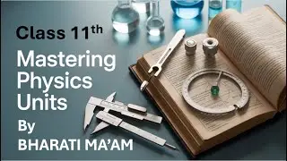 Units and Measurements🔥 | CLASS 11 Physics Chapter | NCERT Covered | Bharati Ma'am