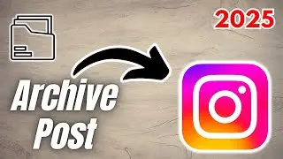 How to Archive Instagram Posts | 2025 Full Guide