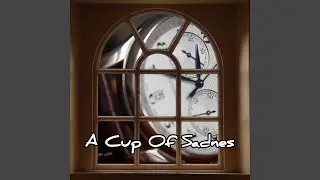 A Cup of Sadnes