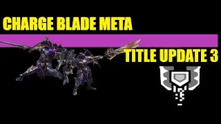 Charge Blade Meta | Sunbreak Title Update 3 (Version 13.0.0)