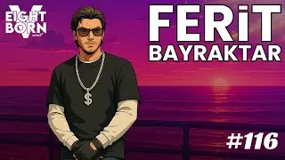 EightbornV Next | Ferit Bayraktar | B&ouml;l&uuml;m 116 | Yeni Dostluklar | Tanışmaca