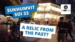 Is Sukhumvit Soi 33 Just a Piece of the Past? (4K) Virtual Walk Up Sukhumvit Soi 33.