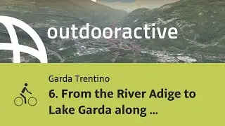 bike ride in Trentino: 6. From the River Adige to Lake Garda along the cycle path