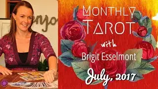 July 2017 Tarot Reading With Brigit Esselmont