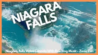 🔴Niagara Falls Video In Canada With Relaxing Music-Zenic Zen✅