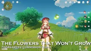 The Flowers That Won&rsquo;t Grow  | 7X24Gamer | Commission Quest 132 | Genshin Impact Gameplay #sumeru