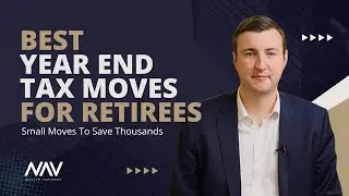 8 Year End Tax Moves Retirees Should Make Before December 31st
