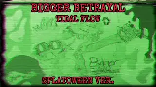 Bigger Betrayal (Splatoween Version) | Tidal Flow 🎃👻