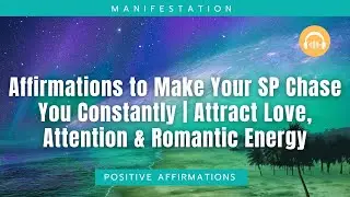 Affirmations to Make Your SP Chase You Constantly | Attract Love, Attention & Romantic Energy