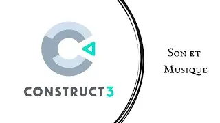 Tutoriel Construct 3 : Son et musique