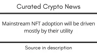 Mainstream NFT adoption will be driven mostly by their utility
