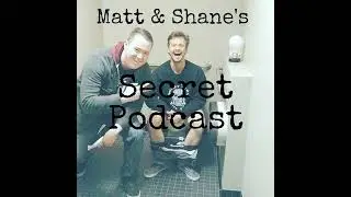 Matt and Shane's Secret Podcast Ep  93 Patreon   LIVE CAST #3 Aug  , 2018