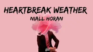 Niall Horan - Heartbreak Weather (Lyrics)