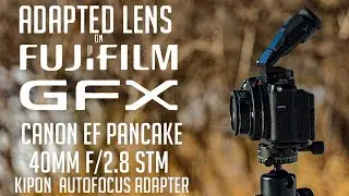 Adapted Lenses on the Fuji GFX- Canon EF 40mm f/2.8 STM Pancake