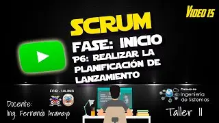 V&Iacute;DEO 15 - SCRUM - Fase Inicio - Proceso 6