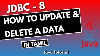 #8 | How to update & delete a data in JDBC |  JDBC Tutorial in Tamil | JDBC in Tamil |