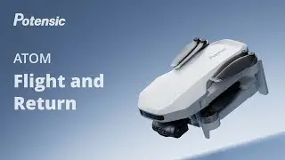 How to fly and return ATOM | Potensic Tips