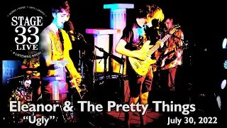 Eleanor & The Pretty Things - Ugly (Stage 33 Live; July 30, 2022)
