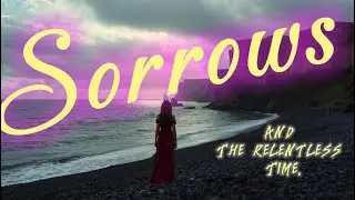 Sorrows : The relentless time.    #love #IndieVibes #ReflectiveMusic #PoeticMusic