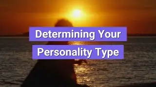 Determining Your Personality Type