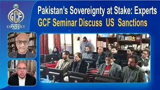 Pakistan&rsquo;s Sovereignty at Stake: Experts Discuss US Sanctions at GCF Seminar in Peshawar