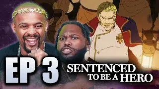 We Would DIE For This KING 👑 l Sentenced to Be a Hero Episode 3 Reaction