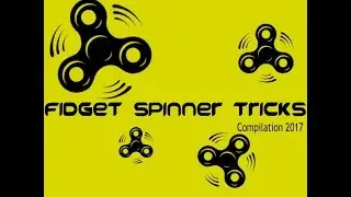 BEST FIDGET SPINNER TRICKS | FIDGET SPINNER COMPILATION 2017
