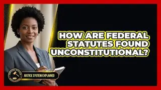 How Are Federal Statutes Found Unconstitutional?