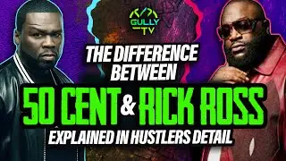 The Difference Between 50 cent & Rick Ross explained in hustlers detail by Gully Tv 📺