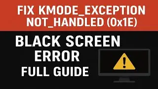 Fix KMODE_EXCEPTION_NOT_HANDLED (0x1e) Black Screen Error – Full Guide