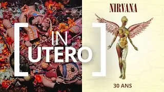 30 ANS 👼 : mon analyse d'In Utero NIRVANA - UCLA 207