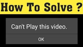 How To Fix Can't Play This Video Error On Android Mobile 2020