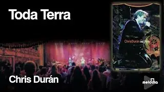 Chris Durán Toda Terra clipe oficial DVD Chris Durán Ao Vivo